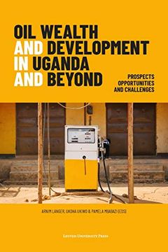 portada Oil Wealth and Development in Uganda and Beyond: Prospects, Opportunities and Challenges (en Inglés)
