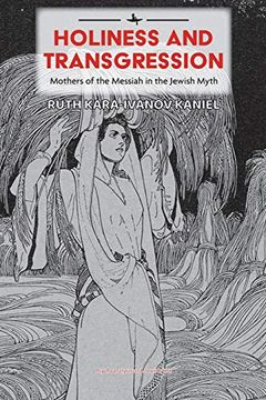 portada Holiness and Transgression: Mothers of the Messiah in the Jewish Myth (Psychoanalysis and Jewish Life) (in English)