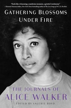 portada Gathering Blossoms Under Fire: The Journals of Alice Walker, 1965–2000 (in English)