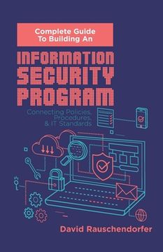 portada Complete Guide to Building An Information Security Program: Connecting Polices, Procedures, & IT Standards (en Inglés)