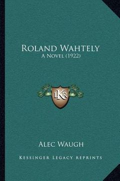portada roland wahtely: a novel (1922) (en Inglés)