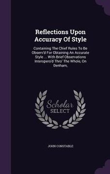 portada Reflections Upon Accuracy Of Style: Containing The Chief Rules To Be Observ'd For Obtaining An Accurate Style ... With Brief Observations Interspers'd