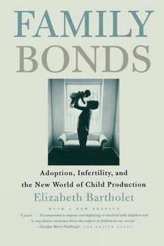 portada Family Bonds: Adoption, Infertility, and the new World of Child Production (en Inglés)