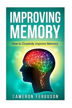 portada Improving Memory: How to Drastically Improve Memory (en Inglés)