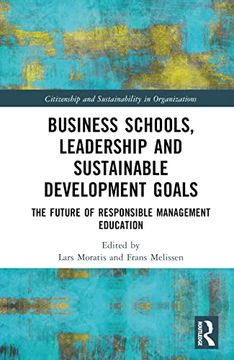 portada Business Schools, Leadership and the Sustainable Development Goals: The Future of Responsible Management Education (Citizenship and Sustainability in Organizations) (en Inglés)