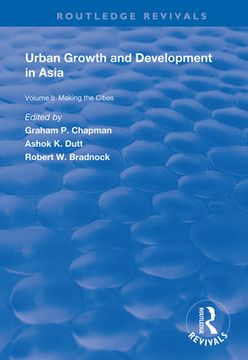 portada Urban Growth and Development in Asia: Volume I: Making the Cities (en Inglés)