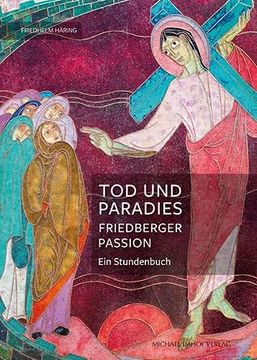 portada Tod und Paradies, Friedberger Passion: Ein Stundenbuch