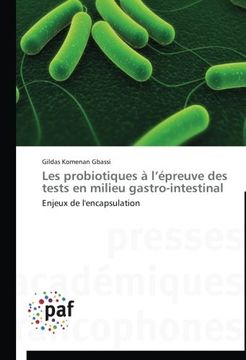 portada Les probiotiques à l'épreuve des tests en milieu gastro-intestinal: Enjeux de l'encapsulation