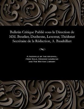 portada Bulletin Critique Publié sous la Direction de MM. Beurlier, Duchesne, Lescœur, Thédenat Secrétaire de la Rédaction, A. Baudrillart (French Edition)