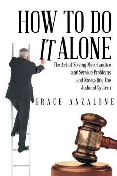 portada How to Do it Alone: The Art of Solving Merchandise and Service Problems and Navigating the Judicial System