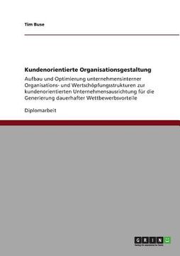 Kundenorientierte Organisationsgestaltung de tim Buse(Grin Publishing) (en Alemán)