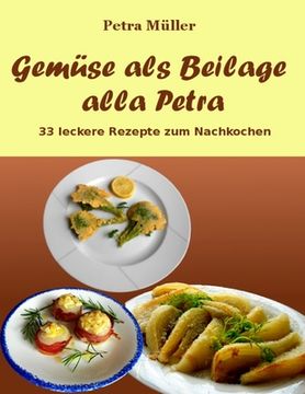 portada Gemüse als Beilage alla Petra: 33 leckere Rezepte zum Nachkochen (en Alemán)