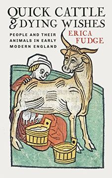 portada Quick Cattle and Dying Wishes: People and Their Animals in Early Modern England 