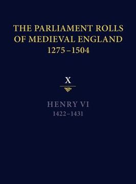 portada the parliament rolls of medieval england, 1275-1504: x: henry vi. 1422-1431 (en Inglés)
