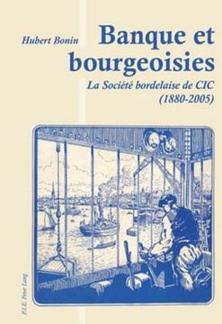 portada Banque Et Bourgeoisies: La Société Bordelaise de CIC (1880-2005) (en Francés)