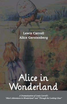 portada Alice in Wonderland A Dramatization of Lewis Carroll's "Alice's Adventures in Wonderland" and "Through the Looking Glass" (en Inglés)