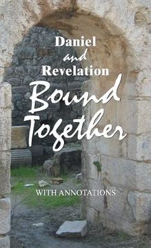 portada Daniel and Revelation Bound Together: With Annotations (en Inglés)