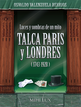 portada Luces y Sombras de un Mito. Talca; Parãs y Londres (1743-1928)