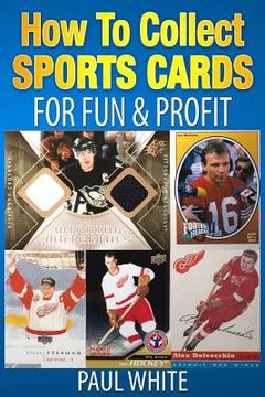 portada How To Collect Sports Cards: For Profit & Fun (in English)