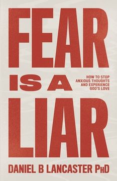 portada Fear is a Liar: How to Stop Anxious Thoughts and Experience God's Love (in English)
