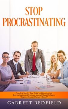 portada Stop Procrastinating: Complete Step by Step Guide on How to Avoid Procrastination and Motivate Yourself Back on Track (en Inglés)