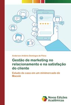 portada Gestão de Marketing no Relacionamento e na Satisfação do Cliente: Estudo de Caso em um Minimercado de Maceió (en Portugués)