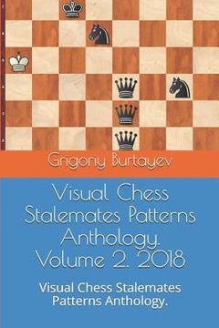 portada Visual Chess Stalemates Patterns Anthology. Volume 2. 2018: Visual Chess Stalemates Patterns Anthology. (en Inglés)