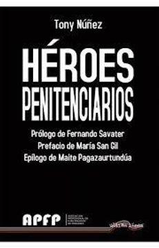 portada Heroes Penitenciarios (Colaboraciones de Fernando Savater, Maria san gil y Maite Pagazaurtundua)