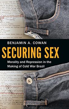 portada Securing Sex: Morality and Repression in the Making of Cold war Brazil (en Inglés)