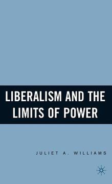 portada Liberalism and the Limits of Power (en Inglés)