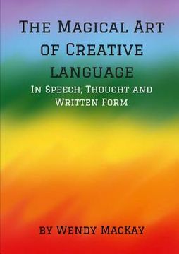 portada The Magical Art of Creative Language in Speech, Thought and Written Form (en Inglés)