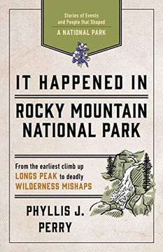 portada It Happened in Rocky Mountain National Park: Stories of Events and People That Shaped a National Park (it Happened in Series) (in English)