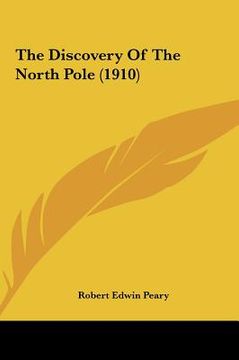 portada the discovery of the north pole (1910) (en Inglés)