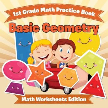 portada 1st Grade Math Practice Book: Basic Geometry Math Worksheets Edition