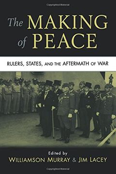 portada The Making of Peace: Rulers, States, and the Aftermath of war (en Inglés)