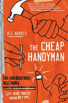 portada The Cheap Handyman: True (And Disastrous) Tales From a [Home Improvement Expert] guy who Should Know Better (en Inglés)