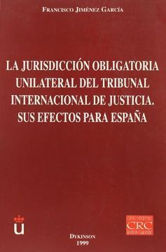 portada La jurisdiccion obligatoria unilateral del tribunal internacional de justicia