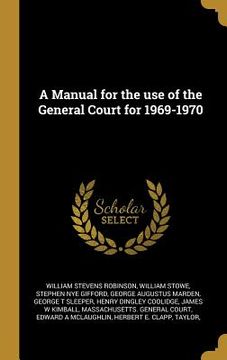 portada A Manual for the use of the General Court for 1969-1970 (en Inglés)