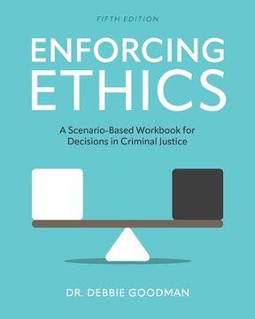 portada Enforcing Ethics: A Scenario-Based Workbook for Decisions in Criminal Justice (en Inglés)
