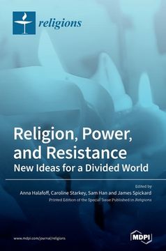 portada Religion, Power, and Resistance: New Ideas for a Divided World (en Inglés)