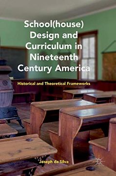 portada School(House) Design and Curriculum in Nineteenth Century America: Historical and Theoretical Frameworks (en Inglés)