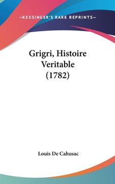 portada Grigri, Histoire Veritable (1782) (en Francés)