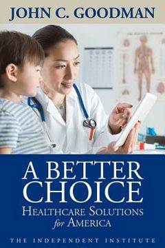 portada A Better Choice: Healthcare Solutions for America (en Inglés)