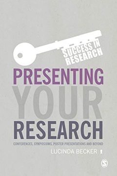 portada Presenting Your Research: Conferences, Symposiums, Poster Presentations and Beyond (Success in Research) (in English)