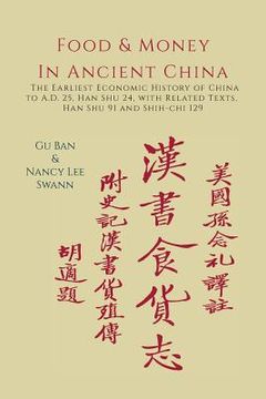 portada Food & Money in Ancient China: The Earliest Economic History of China to A.D. 25 [Han Shu 24] (en Inglés)