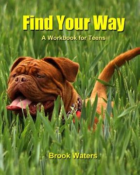 portada Find Your Way: A Workbook for Teen Depression and Anxiety (en Inglés)
