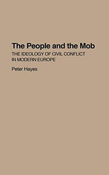 portada The People and the Mob: The Ideology of Civil Conflict in Modern Europe (in English)