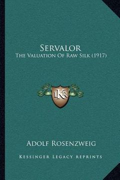 portada servalor: the valuation of raw silk (1917) (en Inglés)