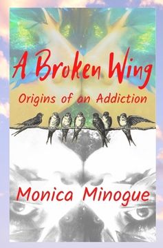 portada A Broken Wing: Origins of an Addiction (in English)