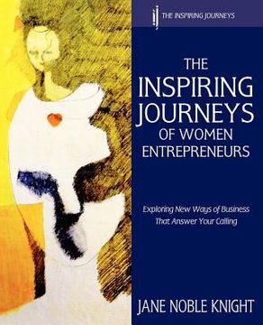 portada the inspiring journeys of women entrepreneurs: exploring new ways of business that answer your calling (en Inglés)